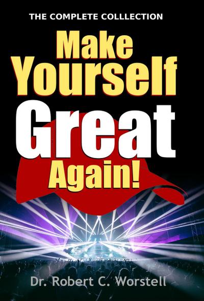 Make Yourself Great Again - Complete Collection (Mindset Stacking Guides, #21)
