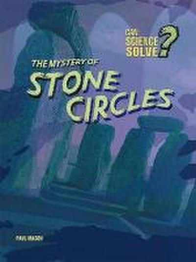 The Mystery of Stone Circles