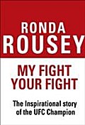 My Fight Your Fight: The Official Ronda Rousey autobiography