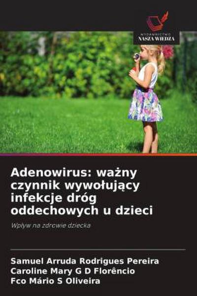 Adenowirus: wa¿ny czynnik wywo¿uj¿cy infekcje dróg oddechowych u dzieci