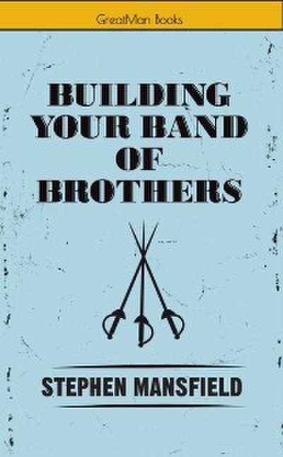 Building Your Band of Brothers