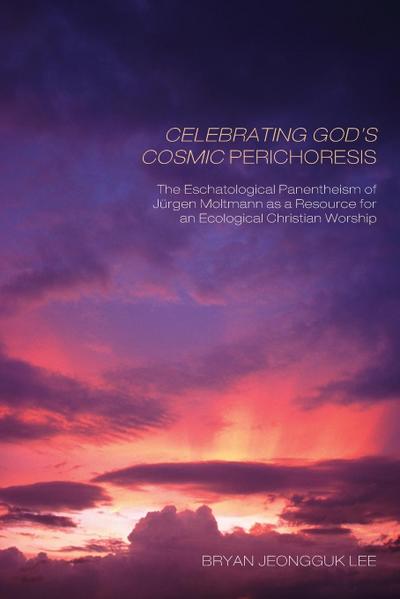 Celebrating God’s Cosmic Perichoresis