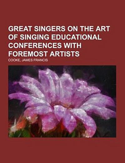 Great Singers on the Art of Singing Educational Conferences with Foremost Artists