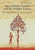 Das verlorene Symbol und die Heiligen Frauen - Walter-Jörg Langbein