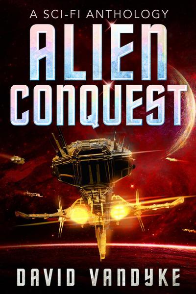 Alien Conquest (Stellar Conquest Series, #6)