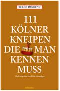 111 Kölner Kneipen, die man kennen muss