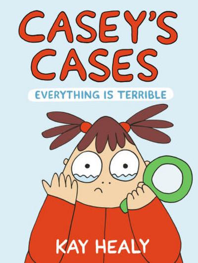 Casey’s Cases: Everything Is Terrible