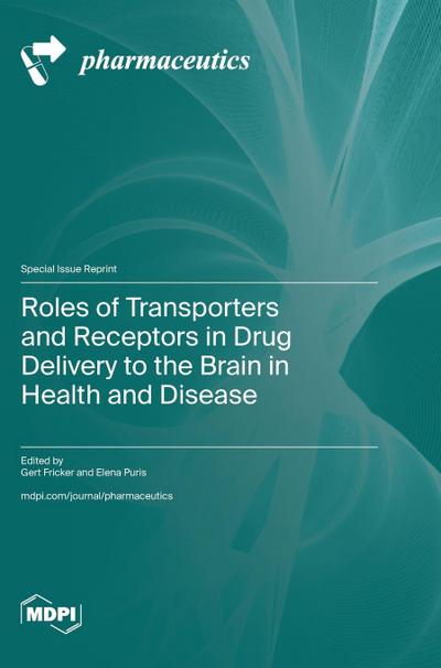 Roles of Transporters and Receptors in Drug Delivery to the Brain in Health and Disease