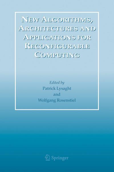 New Algorithms, Architectures and Applications for Reconfigurable Computing