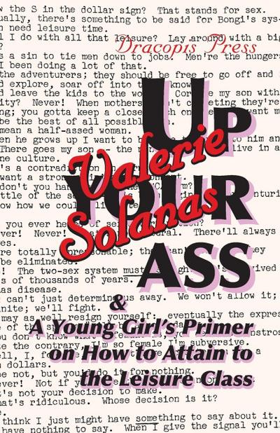 Up Your Ass; and A Young Girl’s Primer on  How to Attain to the Leisure Class