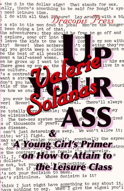 Up Your Ass; and A Young Girl’s Primer on  How to Attain to the Leisure Class