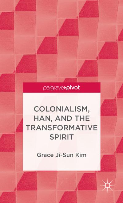 Colonialism, Han, and the Transformative Spirit