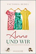 Anna und wir: Ein Freundinnen-Roman