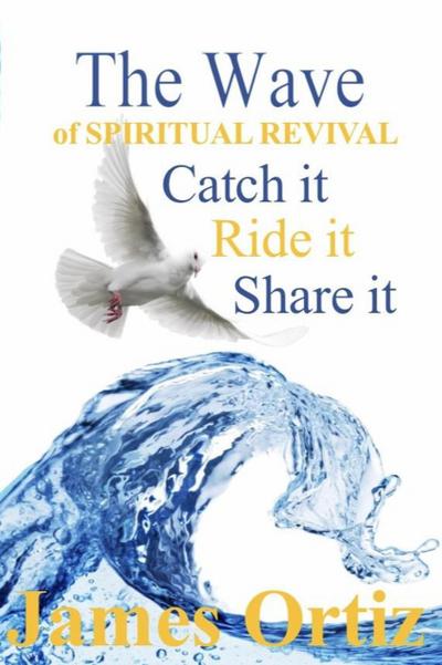 Ortiz, J: Wave of Spiritual Revival- Catch it, Ride it, Shar