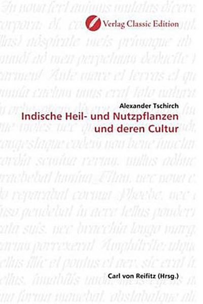 Indische Heil- und Nutzpflanzen und deren Cultur