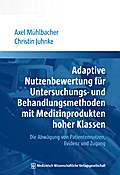 Adaptive Nutzenbewertung für Untersuchungs- und Behandlungsmethoden mit Medizinprodukten hoher Klassen: Die Abwägung von Patientennutzen, Evidenz und Zugang
