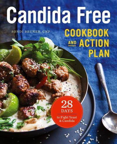 The Candida Free Cookbook and Action Plan