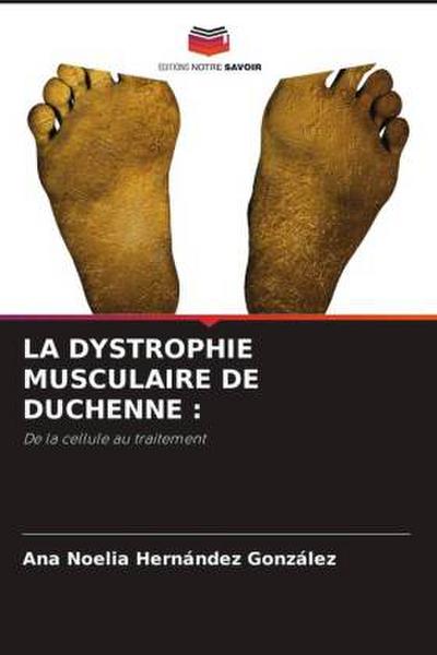 LA DYSTROPHIE MUSCULAIRE DE DUCHENNE :