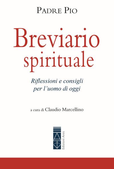 Breviario spirituale. Riflessioni e consigli per l’uomo di oggi