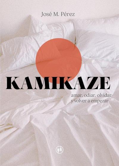 Kamikaze : amar, odiar, olvidar y volver a empezar