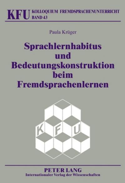 Sprachlernhabitus und Bedeutungskonstruktion beim Fremdsprachenlernen