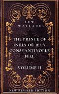 The Prince of India or Why Constantinople Fell Volume 2