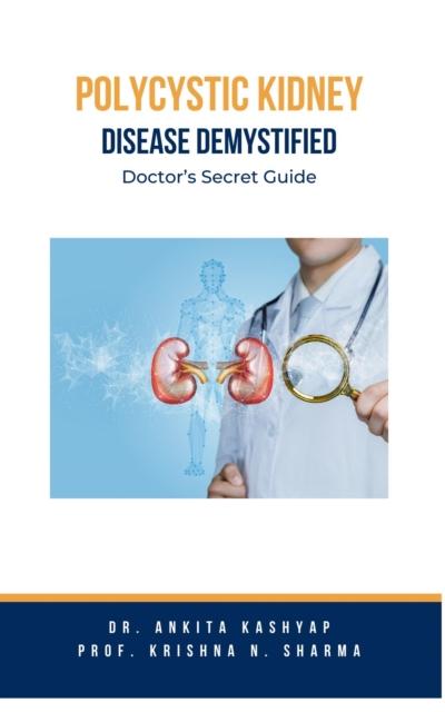 Polycystic Kidney Disease Demystified: Doctor’s Secret Guide