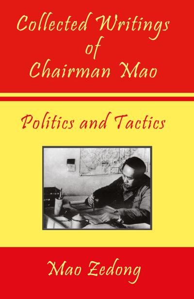 Collected Writings of Chairman Mao - Politics and Tactics