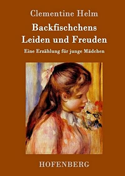 Backfischchens Leiden und Freuden