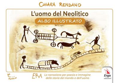 L’ uomo del neolitico. Albo illustrato