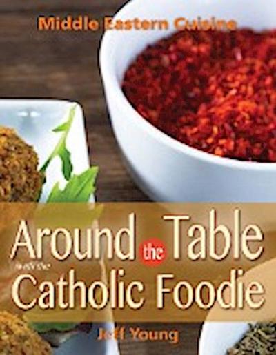 Around the Table With the Catholic Foodie