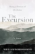 The Excursion - Being a Portion of ’The Recluse’, a Poem