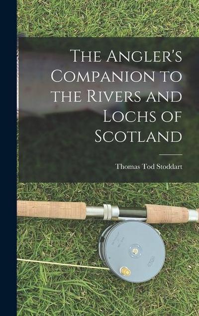 The Angler’s Companion to the Rivers and Lochs of Scotland