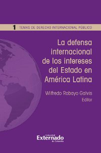 La defensa internacional de los intereses del Estado en América Latina