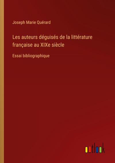 Les auteurs déguisés de la littérature française au XIXe siècle