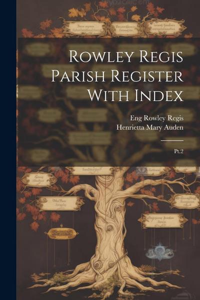 Rowley Regis Parish Register With Index: Pt.2