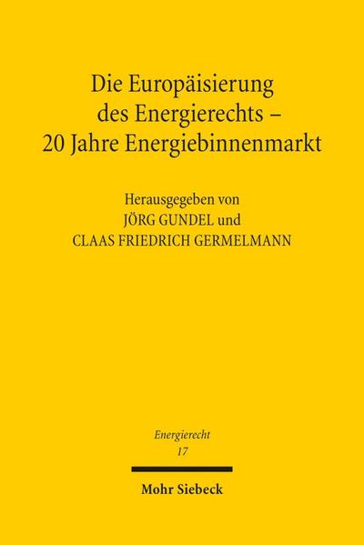 Die Europäisierung des Energierechts - 20 Jahre Energiebinnenmarkt