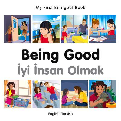 My First Bilingual Book-Being Good (English-Turkish)