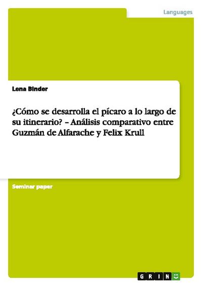 ¿Cómo se desarrolla el pícaro a lo largo de su itinerario? - Análisis comparativo entre Guzmán de Alfarache y Felix Krull