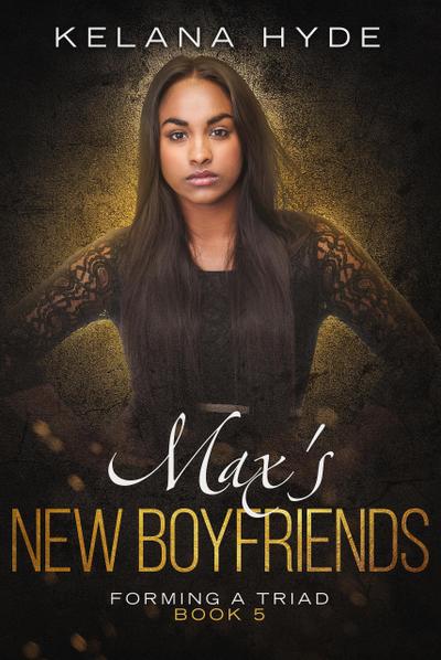 Max’s New Boyfriends (Forming a Triad, #5)