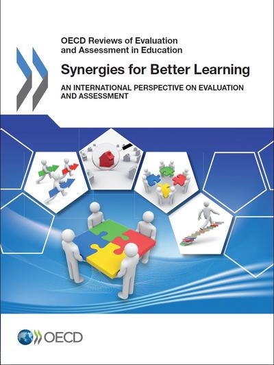 OECD Reviews of Evaluation and Assessment in Education Synergies for Better Learning An International Perspective on Evaluation and Assessment