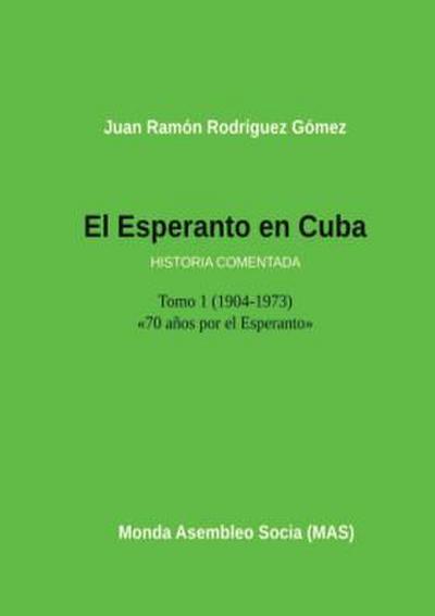 El Esperanto En Cuba: Tomo 1 (1904-1973) Historia Comentada