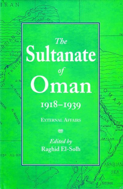 The Sultanate of Oman 1918-1939: Part I: Volume 1