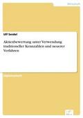 Aktienbewertung unter Verwendung traditioneller Kennzahlen und neuerer Verfahren - Ulf Seidel