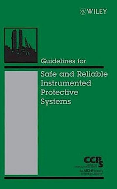 Guidelines for Safe and Reliable Instrumented Protective Systems