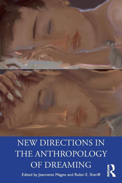New Directions in the Anthropology of Dreaming