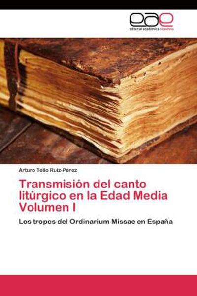 Transmisión del canto litúrgico en la Edad Media Volumen I