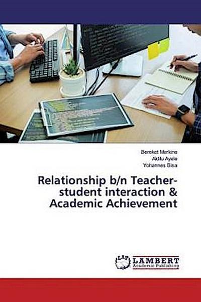 Relationship b/n Teacher-student interaction & Academic Achievement
