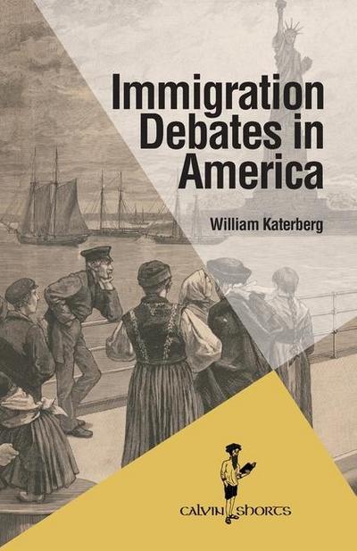 Katerberg, W: IMMIGRATION DEBATES IN AMER