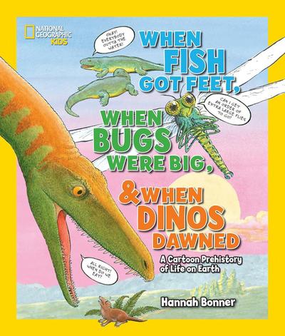 When Fish Got Feet, When Bugs Were Big, and When Dinos Dawned: A Cartoon Prehistory of Life on Earth